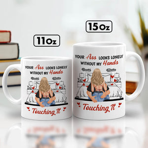 Couple - Your Ass Looks Lonely Without My Hands - Personalized Mug