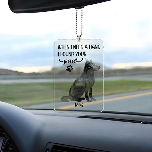 Pet Lovers - When I Need A Hand I Found Your Paw - Personalized Acrylic Car Hanger