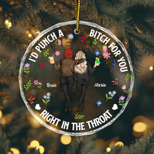 Besties - I'd Punch A Bitch For You, Right In The Throat - Personalized Circle Glass Ornament