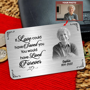 Family - If Love Could Have Saved You, You Would Have Lived Forever - Personalized Metal Wallet Card