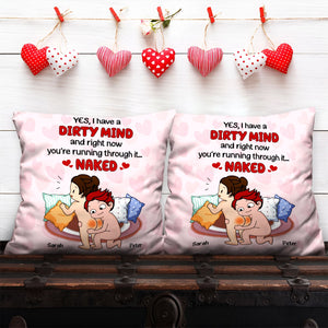 Couple - Yes, I Have A Dirty Mind And Now You're Running Through It Naked - Personalized Pillow