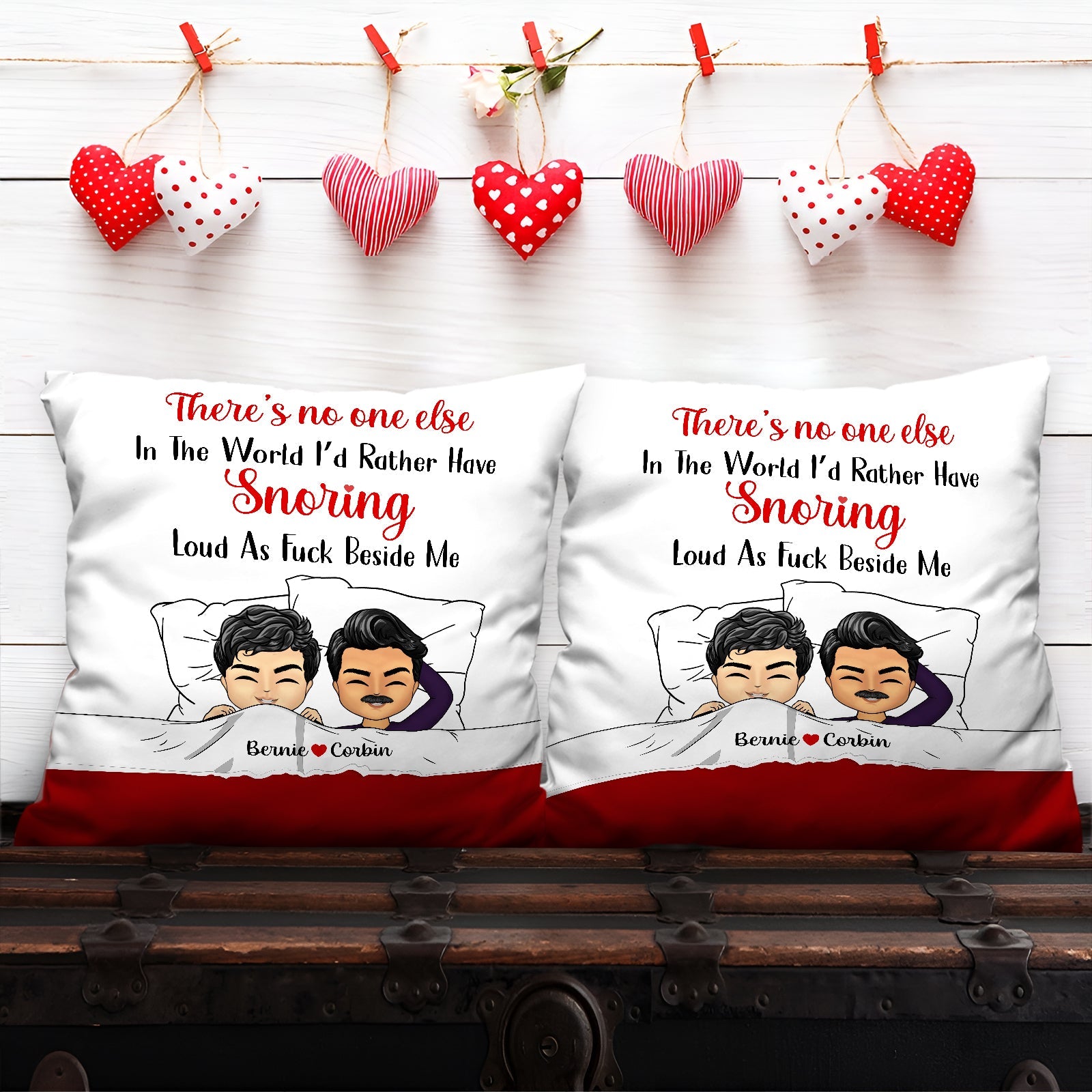Couple - There Is No One Else In The World I'd Rather Have Snoring Loud As Fuch Beside Me - Personalized Pillow