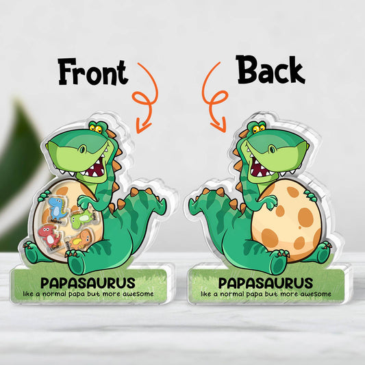 Family - Papasaurus Like A Normal Papa But More Awesome - Personalized Acrylic Plaque