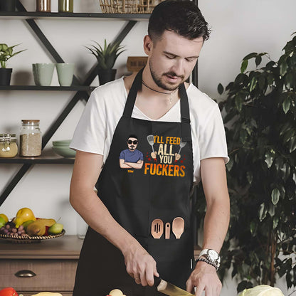 I'll Feed All You Fuckers - Personalized Apron