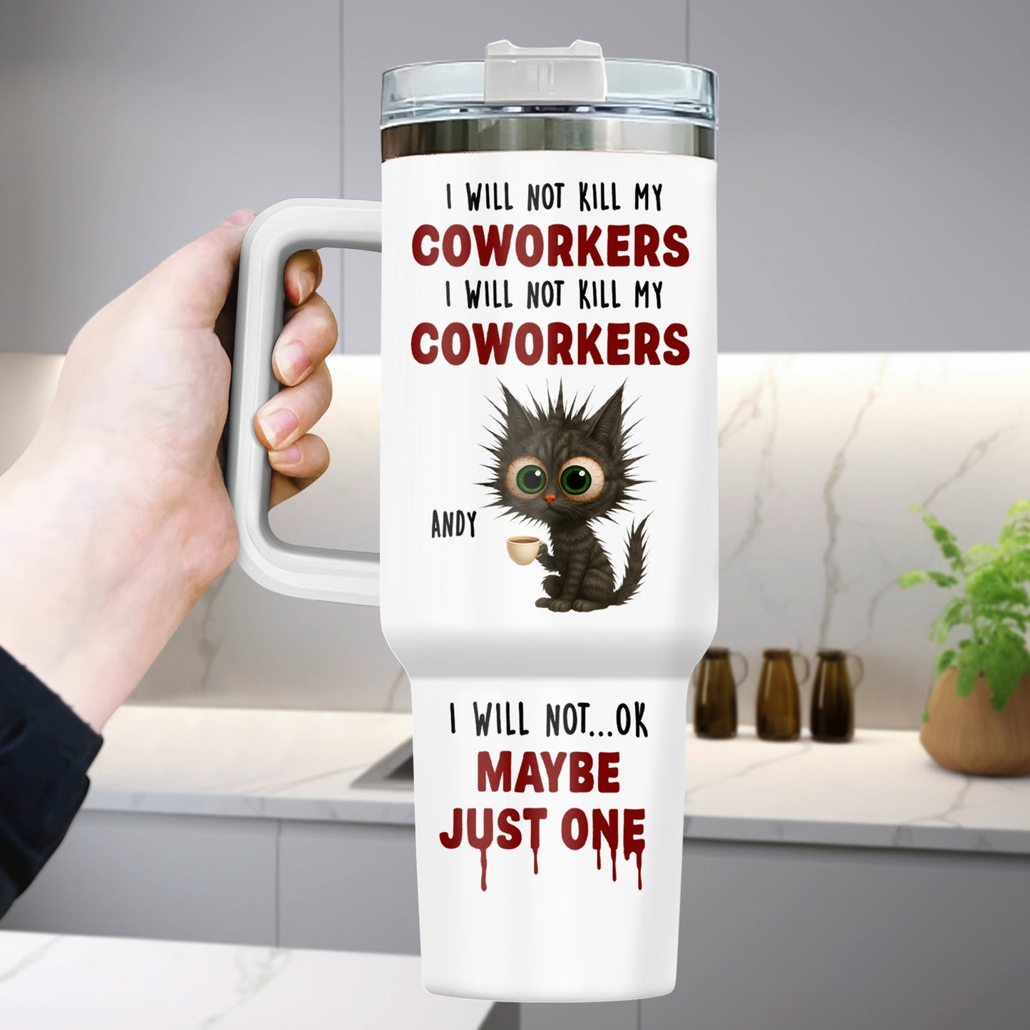 Coworker - I Will Not K*ll My Coworker I Will Not ... OK Maybe Just One - Personalized Tumbler