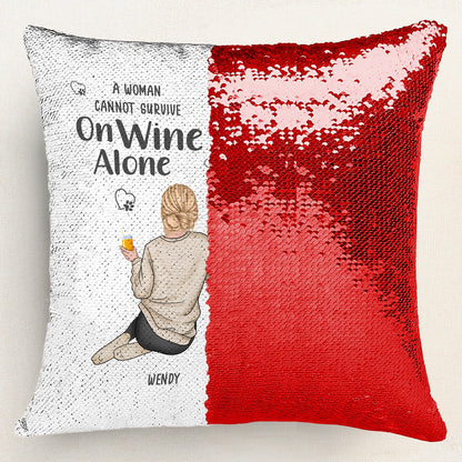 Pet Lover - A Woman Cannot Survive On Wine Alone - Personalized Sequin Pillow