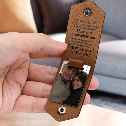 Family - Even When I'm Not Close By, I Want You To Know I Love And Appreciate You - Personalized Leather Photo Keychain