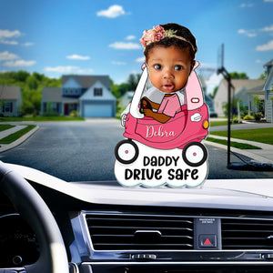 Family - Daddy Drive Safe - Personalized Custom Photo Shaking Head Standee