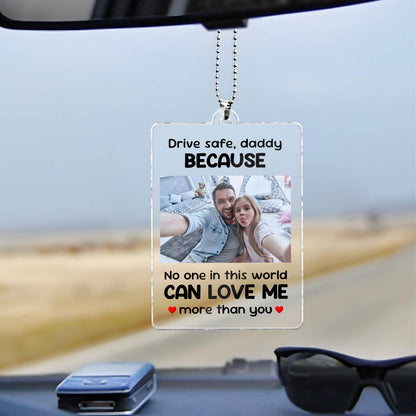 Father - No One In This World Can Love Me More Than You - Personalized Car Hanger