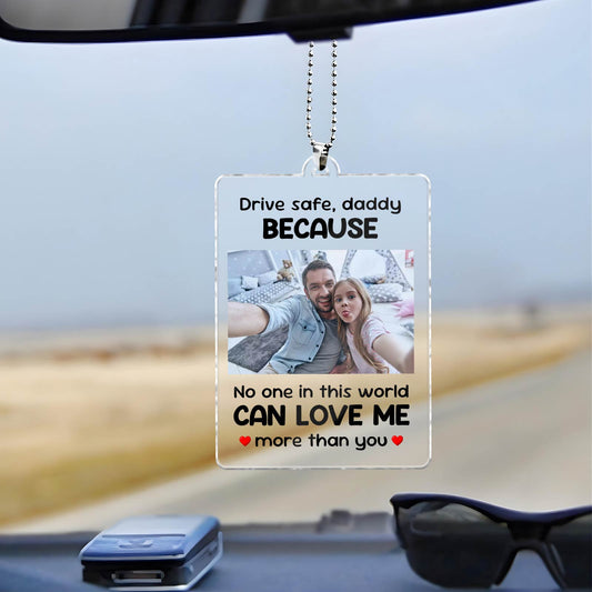 Father - No One In This World Can Love Me More Than You - Personalized Car Hanger