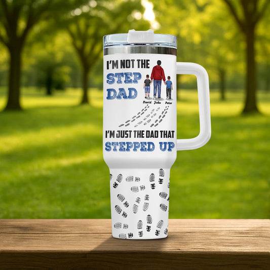 Father - I'm Not The Step Dad - Personalized Tumbler With Straw