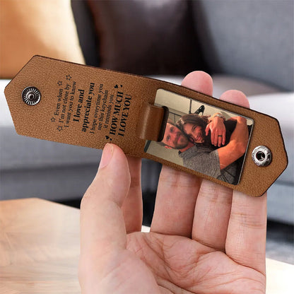 Family - Even When I'm Not Close By, I Want You To Know I Love And Appreciate You - Personalized Leather Photo Keychain