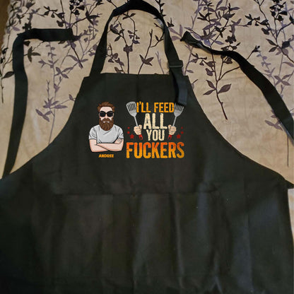I'll Feed All You Fuckers - Personalized Apron