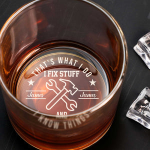 That's What I Do, I Fix Stuff and I Know Things - Personalized Whisky Glass