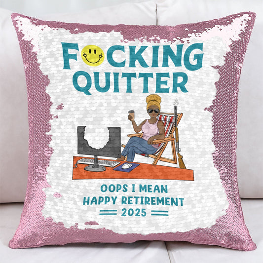 F*cking Quitter, Oops I Mean Happy Retirement - Personalized Sequin Pillow