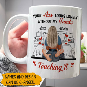 Couple - Your Ass Looks Lonely Without My Hands - Personalized Mug
