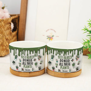 Plant Lovers - Yes I Really Do Need All These Plants -Personalized  3D Inflate Plant Pot