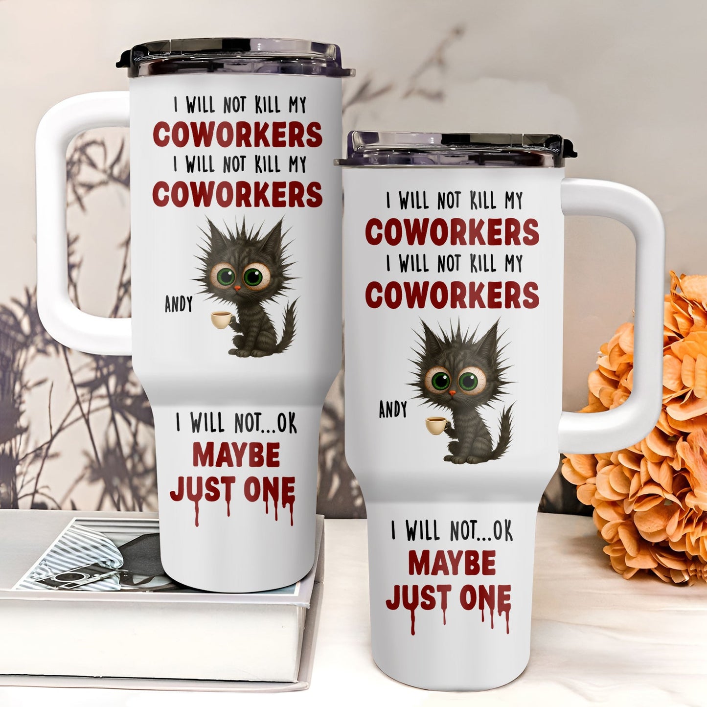 Coworker - I Will Not K*ll My Coworker I Will Not ... OK Maybe Just One - Personalized Tumbler