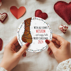 Couple - With Age Comes Wisdom And Saggy Balls - Personalized Circle Ceramic Ornament