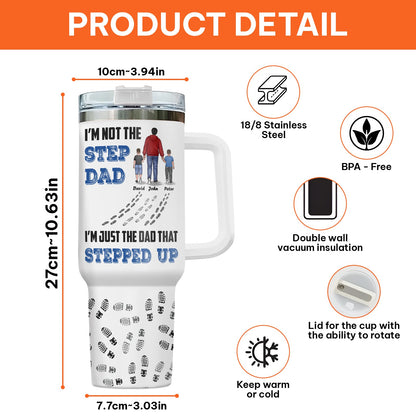 Father - I'm Not The Step Dad - Personalized Tumbler With Straw