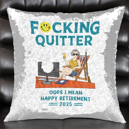 F*cking Quitter, Oops I Mean Happy Retirement - Personalized Sequin Pillow