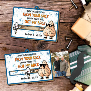 Father - Even Though I'm Not From Your Sack I Know You've Still Got My Back - Personalized Wooden Slider Card