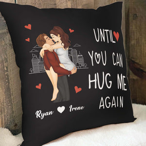 Couple - Hug This Pillow Until You Can Hug Me Again - Personalized Pillow