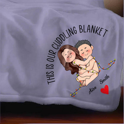 Couple - This Is Our Cuddling Blanket  - Personalized Blanket