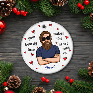Family - Your Beardy Face Makes My Heart Race XX - Personalized Circle Ceramic Ornament