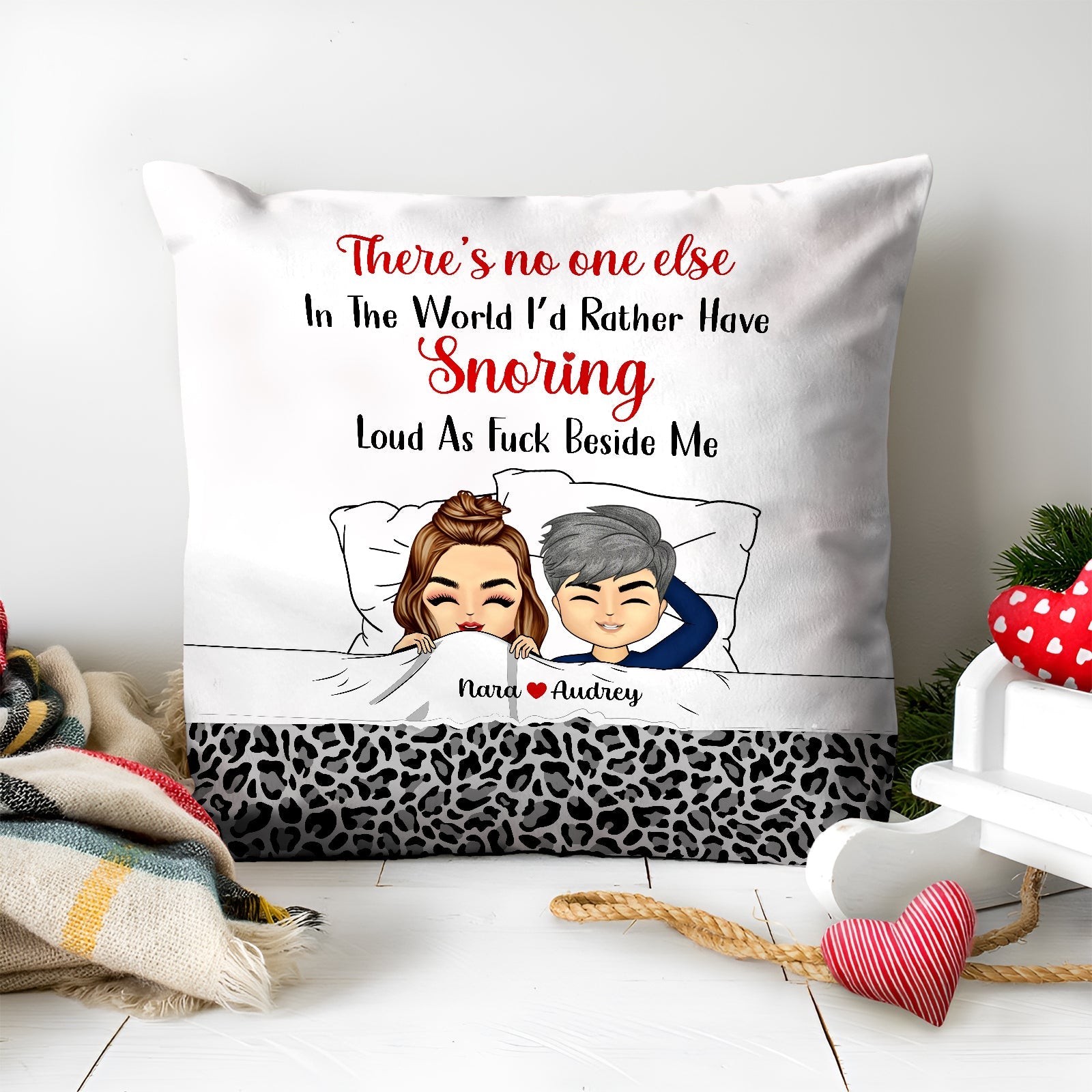Couple - There Is No One Else In The World I'd Rather Have Snoring Loud As Fuch Beside Me - Personalized Pillow