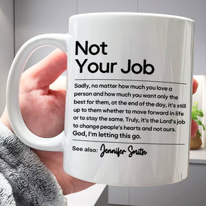 Gift For Besties, Coworker - Not Your Job - Personalized Mug