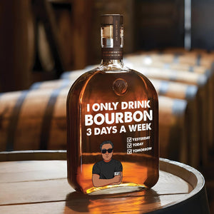 I Only Drink Vodka 3 Days A Week - Personalized Whiskey Bottle