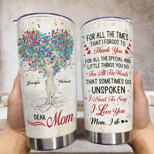 Mother - For All The Times That I Forgot To Thank You - Personalized Tumbler