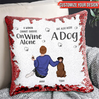 Pet Lover - A Woman Cannot Survive On Wine Alone - Personalized Sequin Pillow