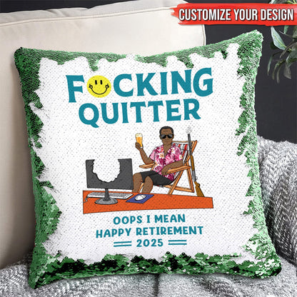 F*cking Quitter, Oops I Mean Happy Retirement - Personalized Sequin Pillow