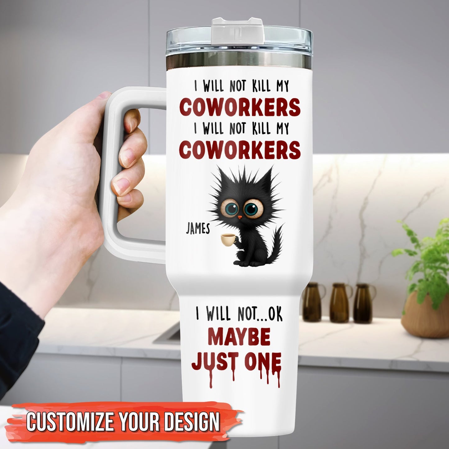 Coworker - I Will Not K*ll My Coworker I Will Not ... OK Maybe Just One - Personalized Tumbler