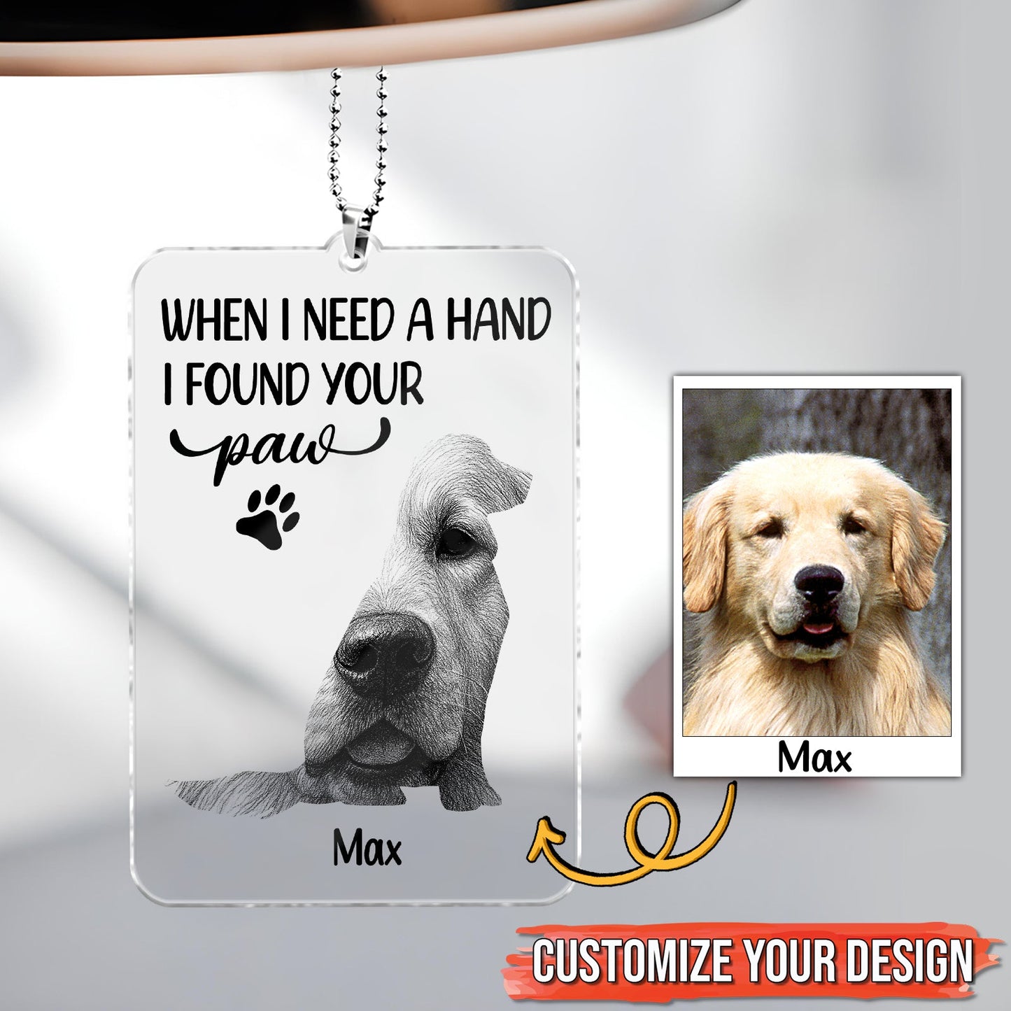 Pet Lovers - When I Need A Hand I Found Your Paw - Personalized Acrylic Car Hanger