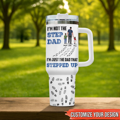 Father - I'm Not The Step Dad - Personalized Tumbler With Straw