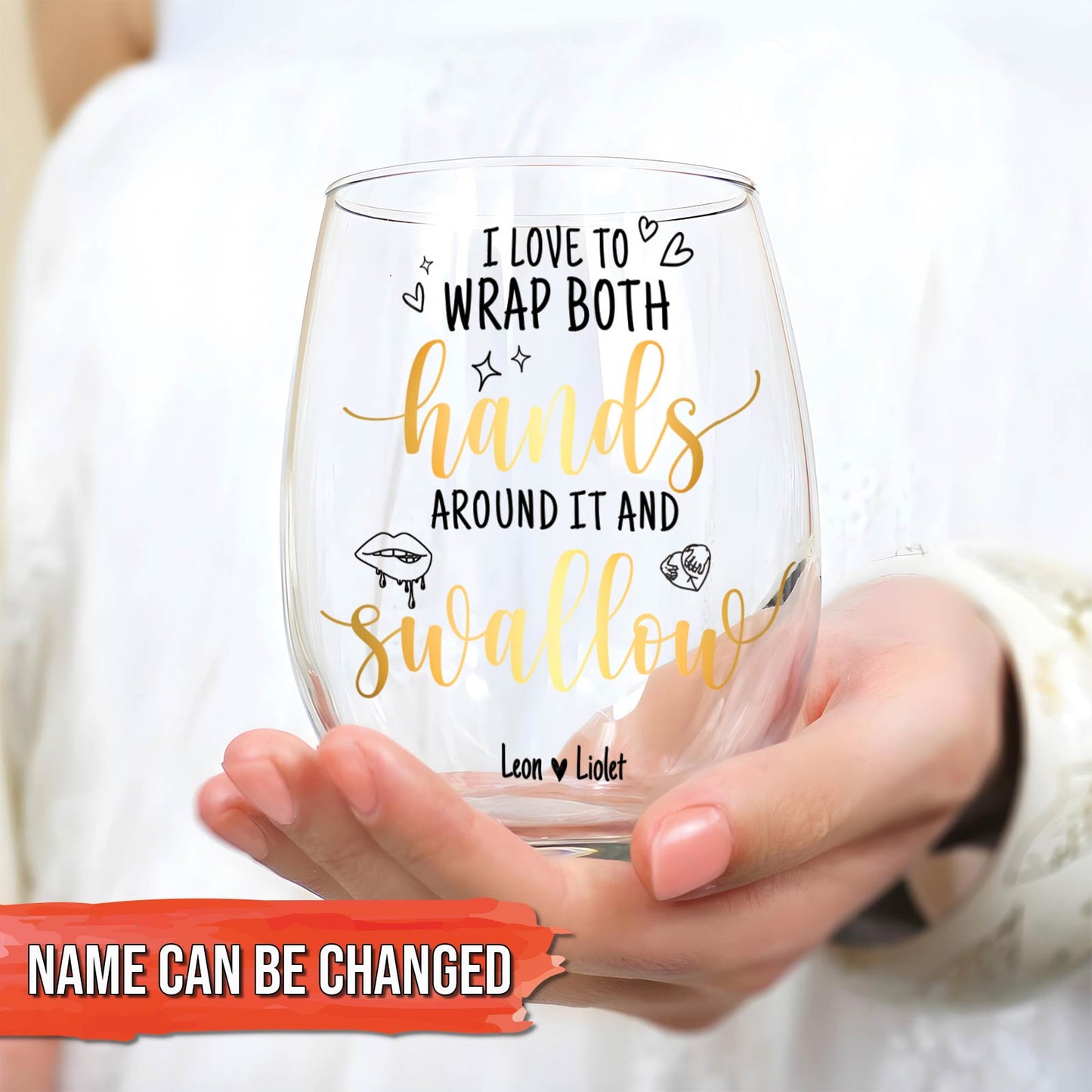 Couple - I Love To Wrap Both Hands Around It and Swallow - Personalized Stemless Wine Glass
