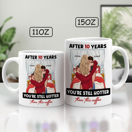 365Gifty ceramic coffee mugs with romantic design and text after years you're still hotter than this coffee mug