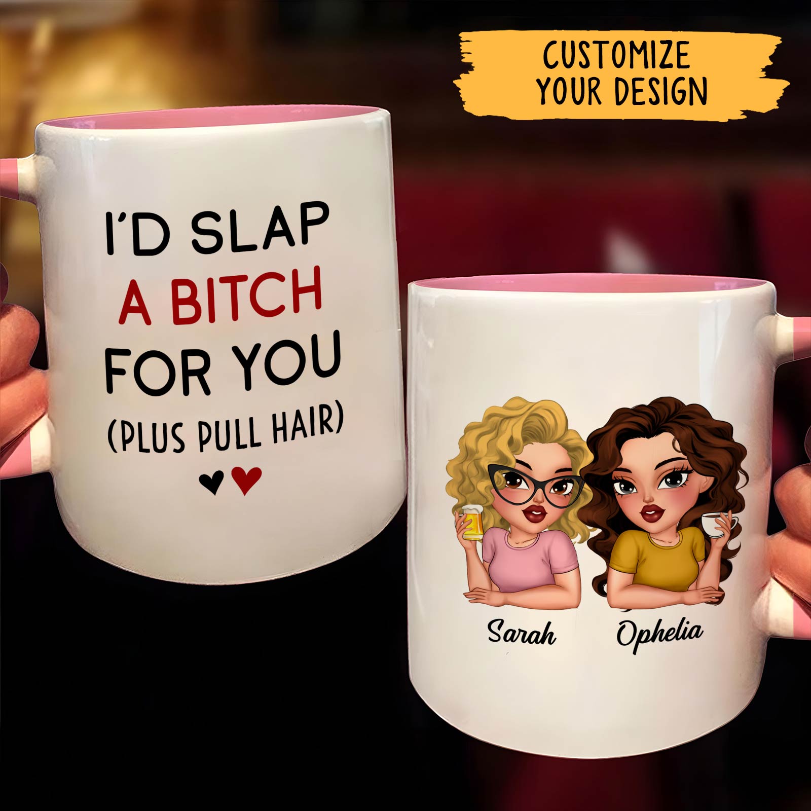 White personalized best friend mug pink interior with two cartoon avatars Sarah and Ophelia and text Id slap a bitch for you