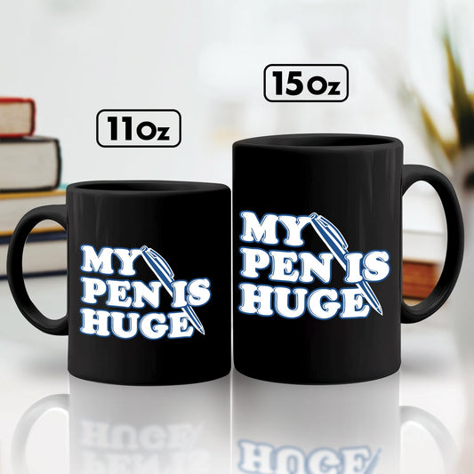 365Gifty black 11oz and 15oz my pen is huge coffee mug with bold white typography and pen illustration