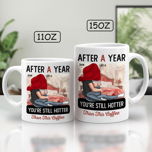 365Gifty after a year still hotter than coffee mug available in 11oz and 15oz sizes with romantic design