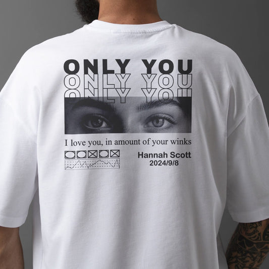 White custom only you shirt with black graphic eyes and personalized text on the back