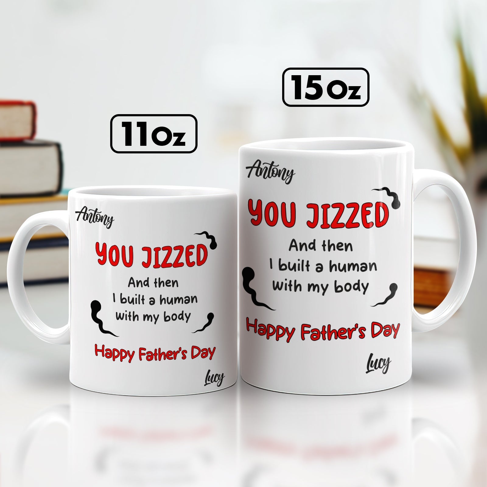 White ceramic you jizzed mug gift for dad humorous personalized Fathers Day design shown in 11oz and 15oz