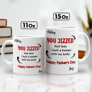 White ceramic you jizzed mug gift for dad humorous personalized Fathers Day design shown in 11oz and 15oz