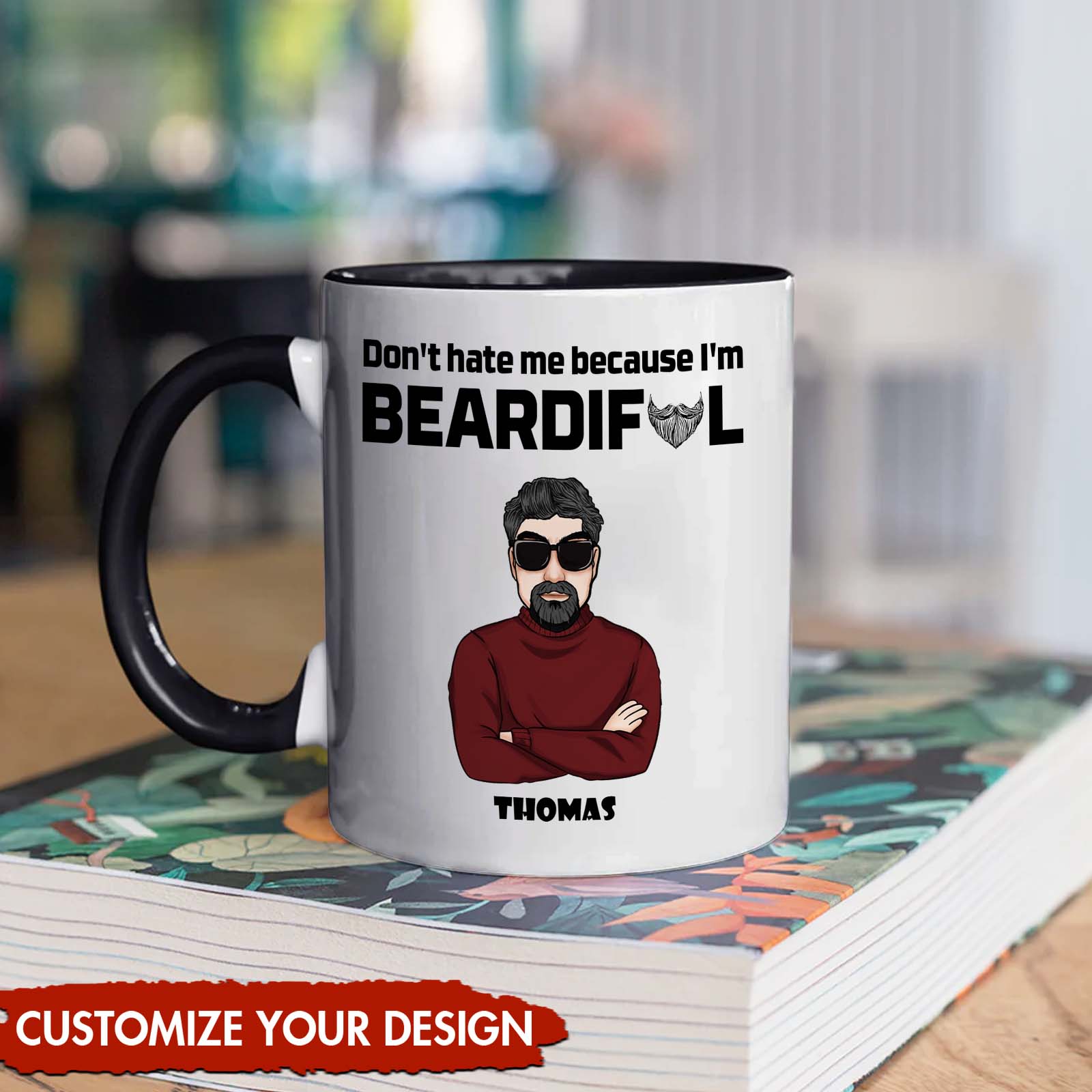 Customizable mug featuring a funny beard gift for men with the quote Don't hate me because I'm BEARDIFOL