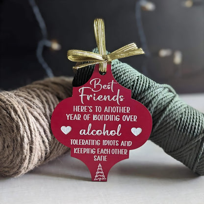 Funny Christmas wooden ornament with Best Friends quote about bonding over alcohol and tolerating idiots