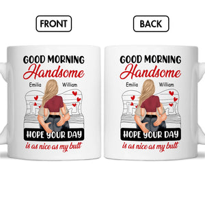 Hope your day is as nice as my butt mug with Good Morning Handsome design and personalized names Emilia and William