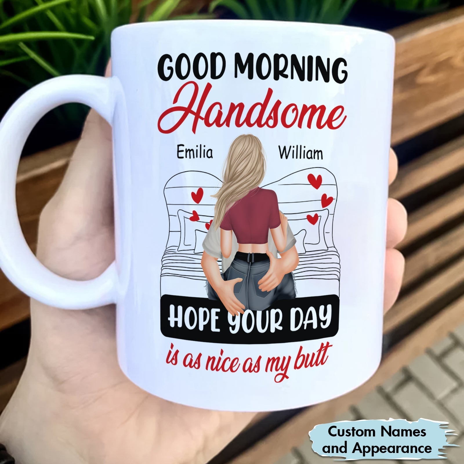White mug with good morning handsome design and hope your day is as nice as my butt mug text